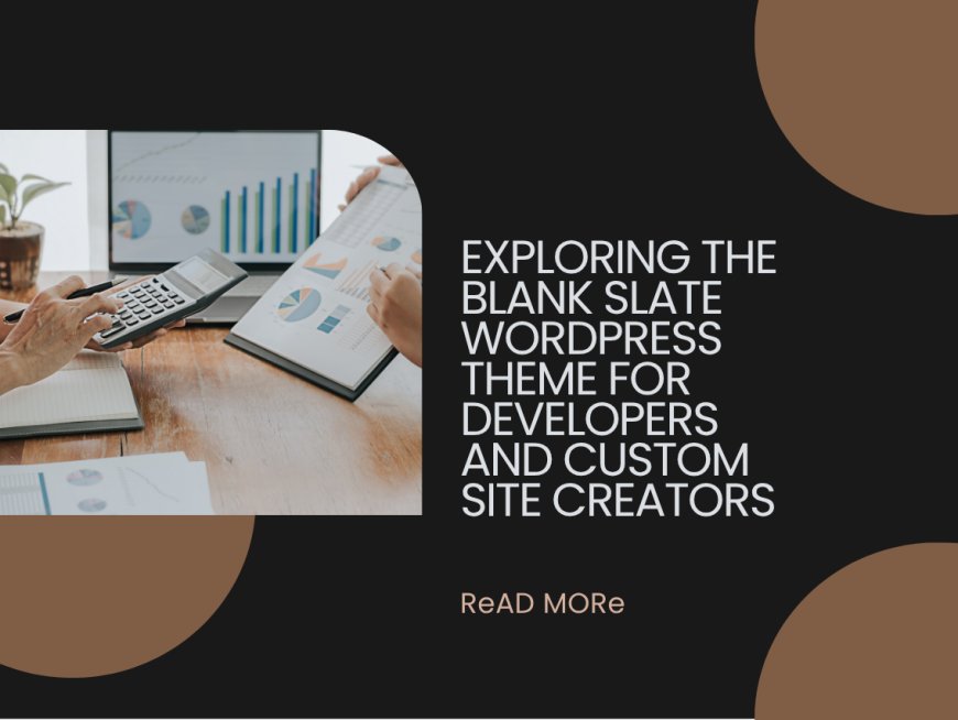 Exploring the Blank Slate WordPress Theme for Developers and Custom Site Creators