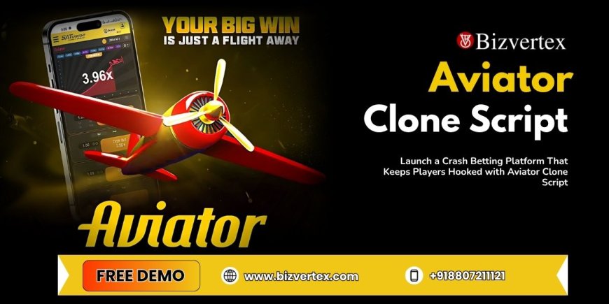 Launch a Crash Betting Platform That Keeps Players Hooked with Aviator Clone Script