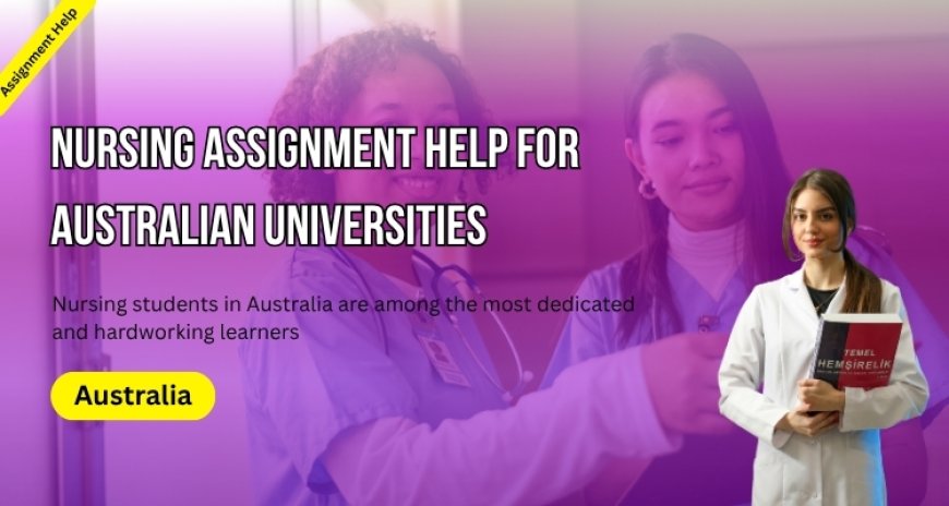 Nursing Assignment Help for Australian Universities!