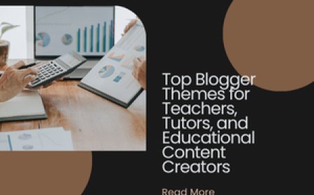 Top Blogger Themes for Teachers, Tutors, and Educational Content Creators