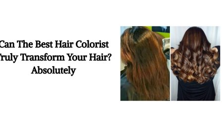 Can The Best Hair Colorist Truly Transform Your Hair? Absolutely