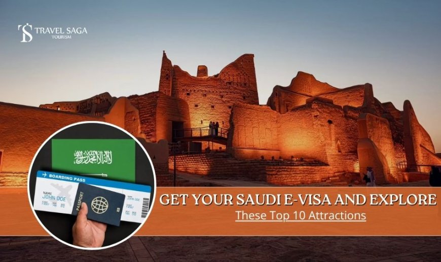 Get Your Saudi e-Visa and Explore These Top 10 Attractions