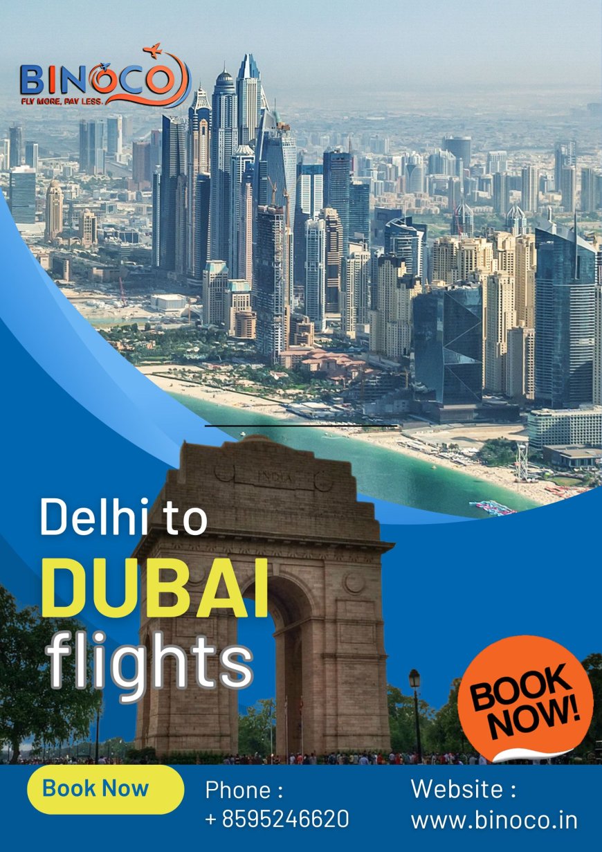 "Boarding to Bliss: Delhi to Dubai Flights Simplified with Binoco
