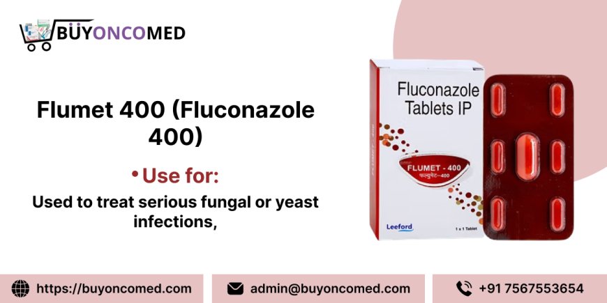 Buy Flumet 400 Online – Trusted Fluconazole 400mg Tablets for Fungal Infections at Buyoncomed