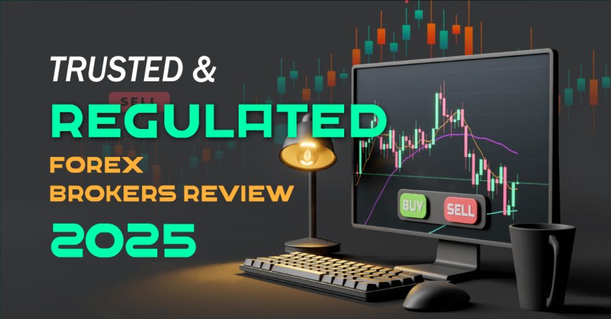 Regulated Forex Brokers | Compare Top Trusted Platforms Now