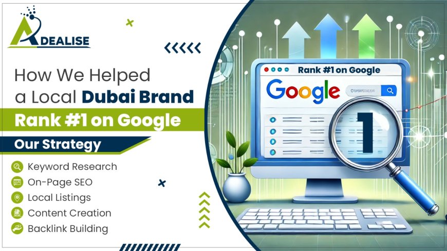 How We Helped a Local Dubai Brand Rank #1 on Google
