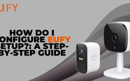 How Do I Configure Eufy Setup?: A Step-by-Step Guide