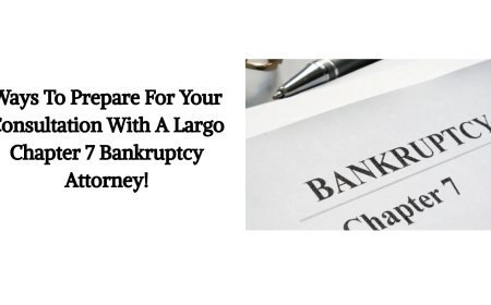 Ways To Prepare For Your Consultation With A Largo Chapter 7 Bankruptcy Attorney!