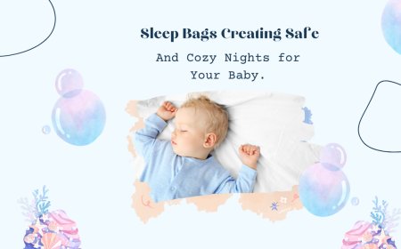 Sleep Bags Creating Safe and Cozy Nights for Your Baby.