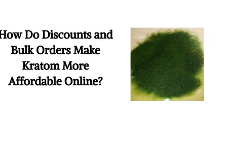How Do Discounts and Bulk Orders Make Kratom More Affordable Online?