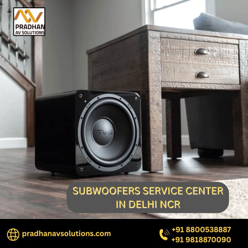 Subwoofers Service Center in Delhi NCR: Restore Bass, Repair Right