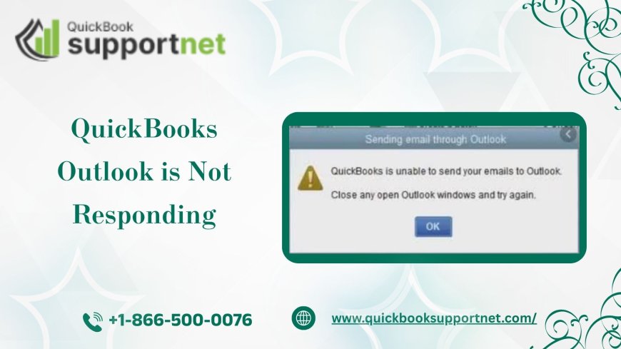 QuickBooks Outlook is Not Responding: Best Ways to Fix It