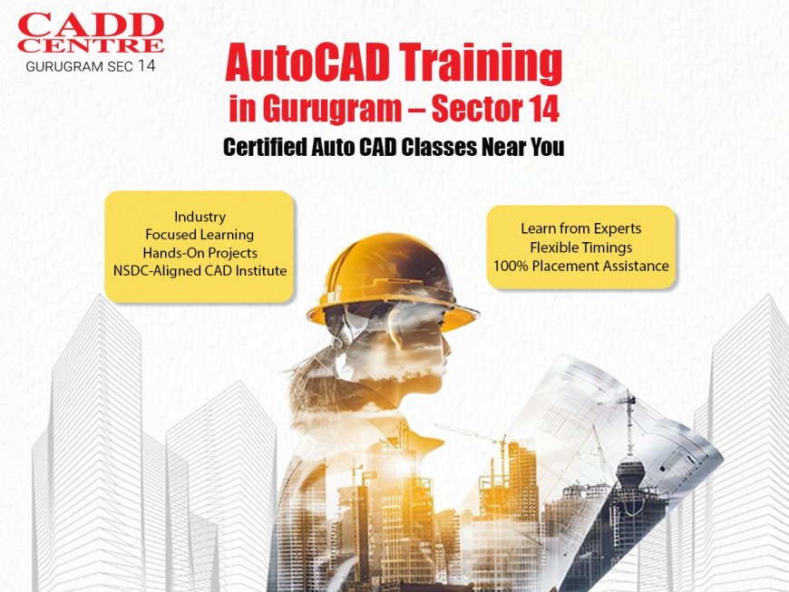 Master AutoCAD with CADD Centre Sector 14 – The #1 AutoCAD Training Institute in Gurugram for Career Success