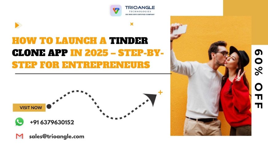 How to Launch a Tinder Clone App in 2025 – Step-by-Step for Entrepreneurs
