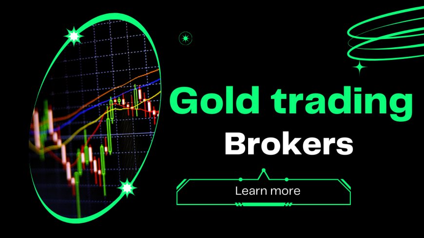 Gold Trading Brokers: A Complete Guide for Traders