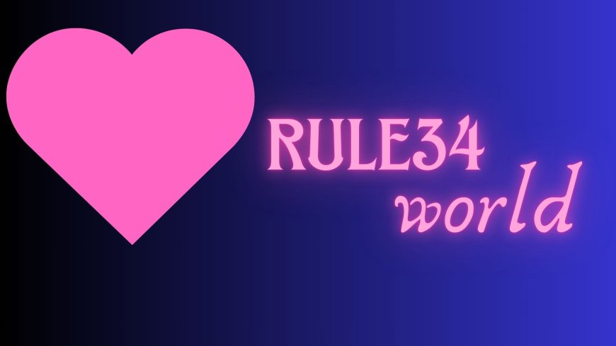 Exploring the Rule 34 World in All Its Unfiltered Chaos