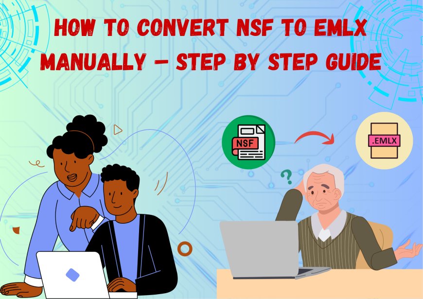 How to Convert NSF to EMLX Manually – Step by Step Guide