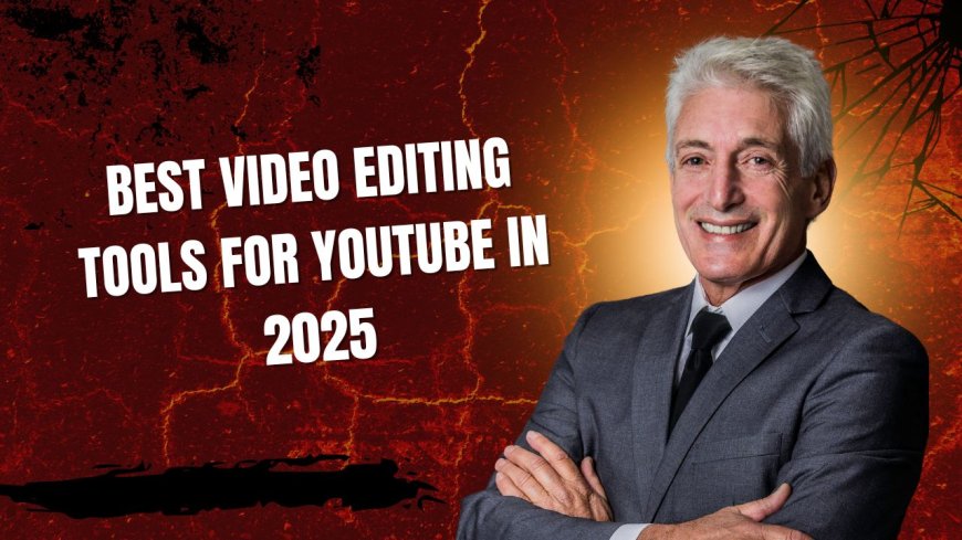 Best Video Editing Tools for YouTube in 2025