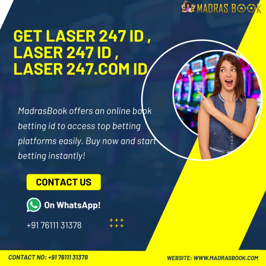 Get Laser 247 ID – Quick Registration Guide for Online Cricket & Gaming | Madrasbook