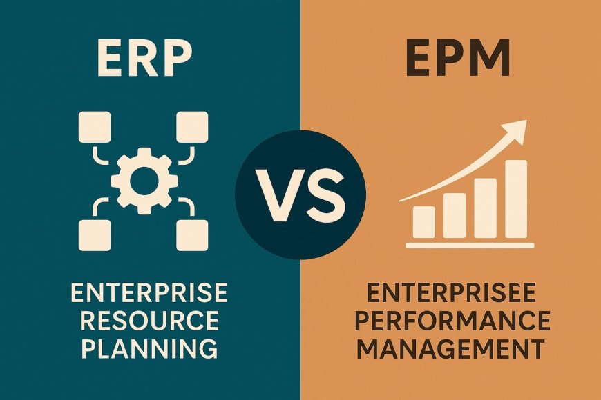 ERP vs EPM: Which System is Right for Your Business?