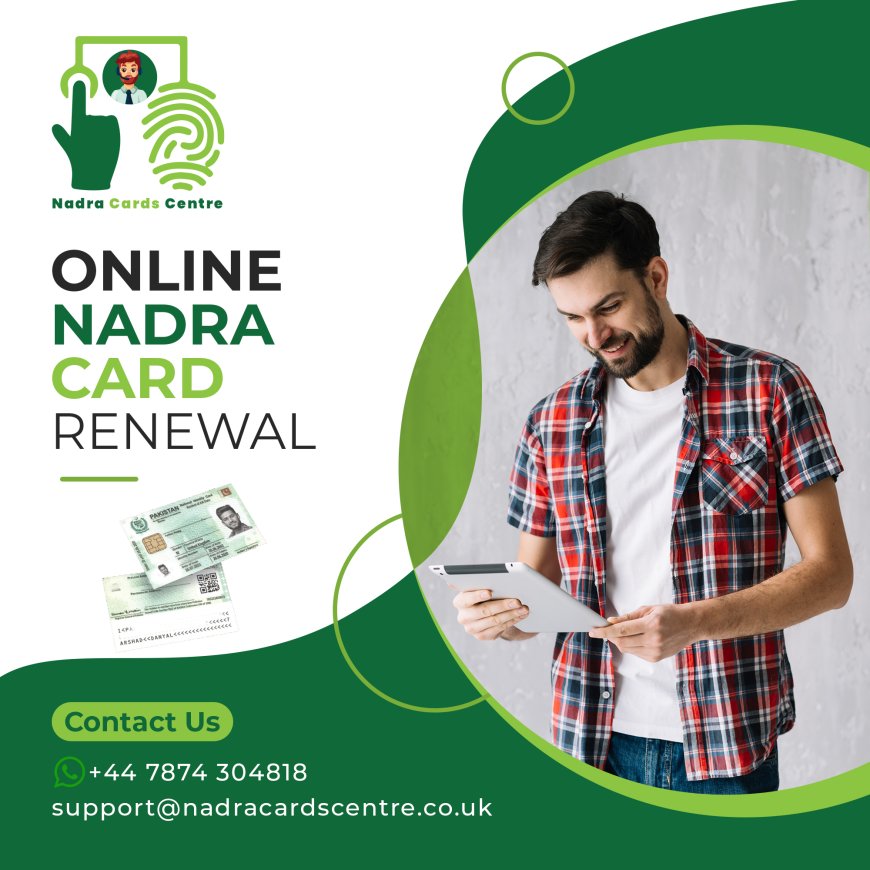Most Significant Pakistani Nadra Card Renewal Online for Overseas Immigrants