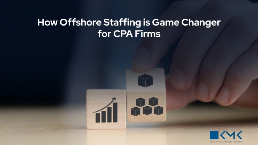 How Offshore Staffing Helps US CPA Firms Overcome Talent Shortages