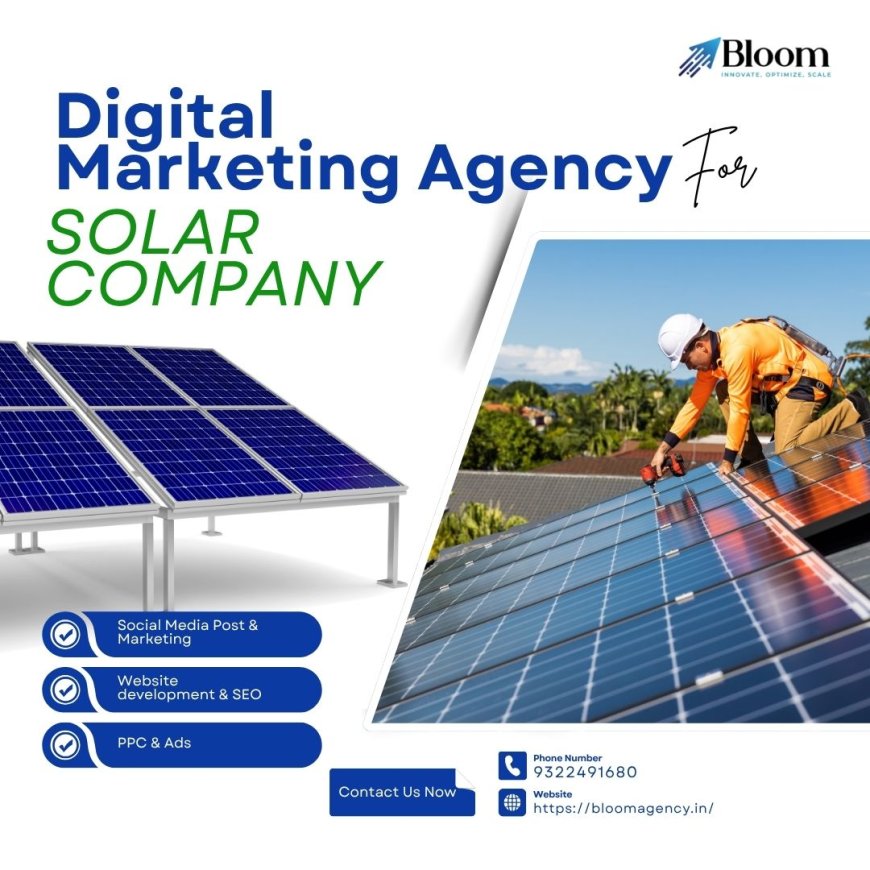 How a Solar Digital Marketing Agency Can Power Up Your Solar Business