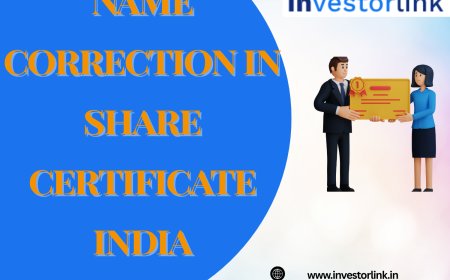 Complete Guide to Name Correction in Share Certificate India