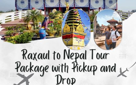 Raxaul to Nepal Tour Package with Pickup and Drop