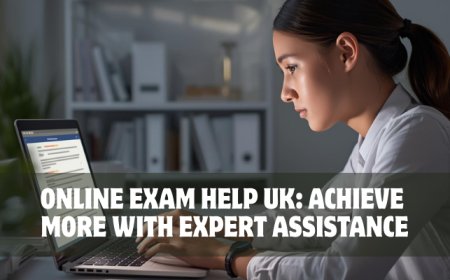Online Exam Help UK: Achieve More with Expert Assistance