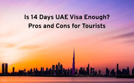 Is 14 Days UAE Visa Enough? Pros and Cons for Tourists