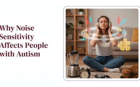 Why Noise Sensitivity Affects People with Autism