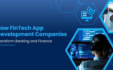 How FinTech App Development Companies Transform Banking and Finance