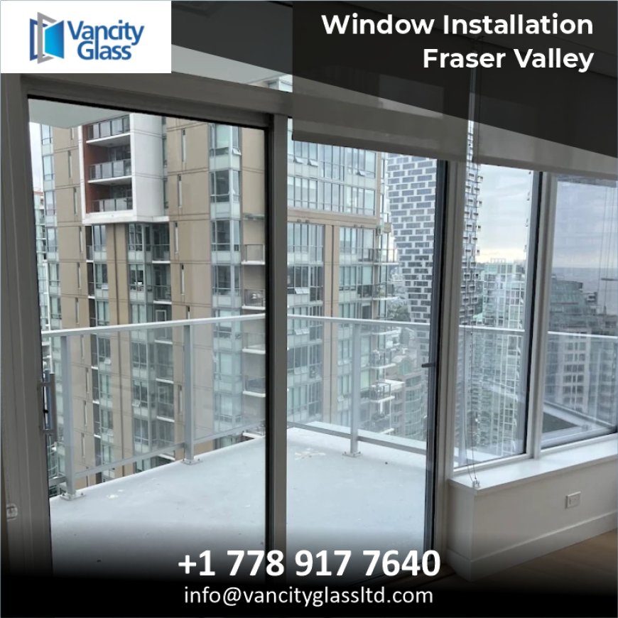 Window Installation Fraser Valley | VanCity Glass Ltd