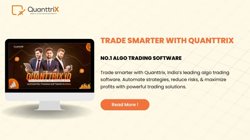 Trade Smarter with Quanttrix – Best Algo Trading Software in India