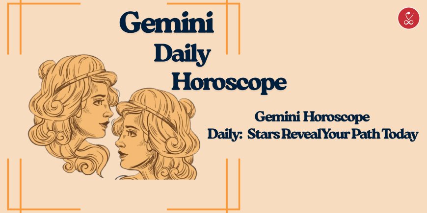 Gemini Daily Horoscope: Unlock the Secrets of Your Day