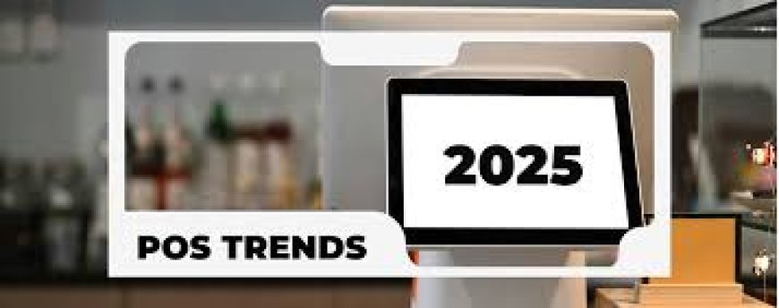 The Future of POS System Solutions: What to Expect in 2025