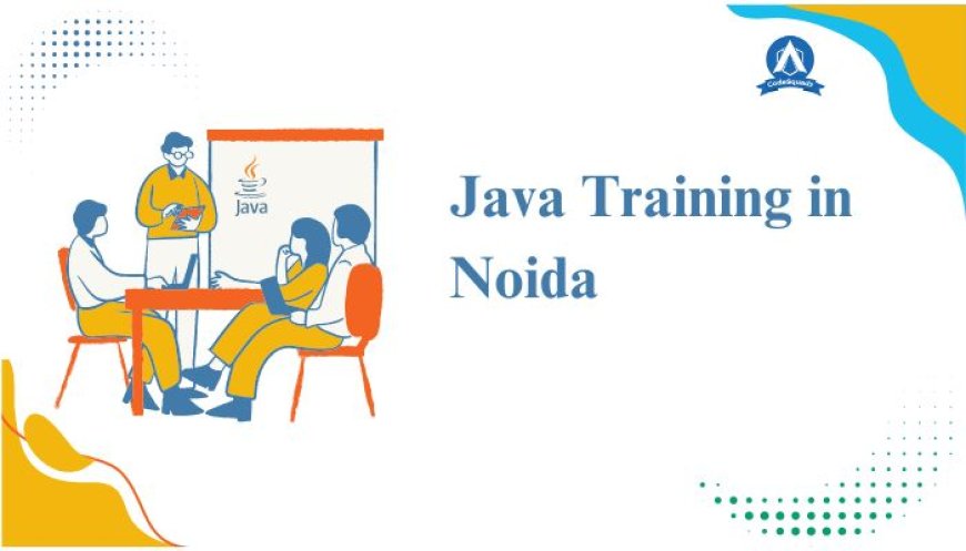 Best Java Course in Noida with 100% Placement Assistance
