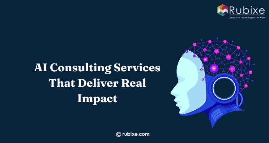 AI Consulting Services That Deliver Real Impact
