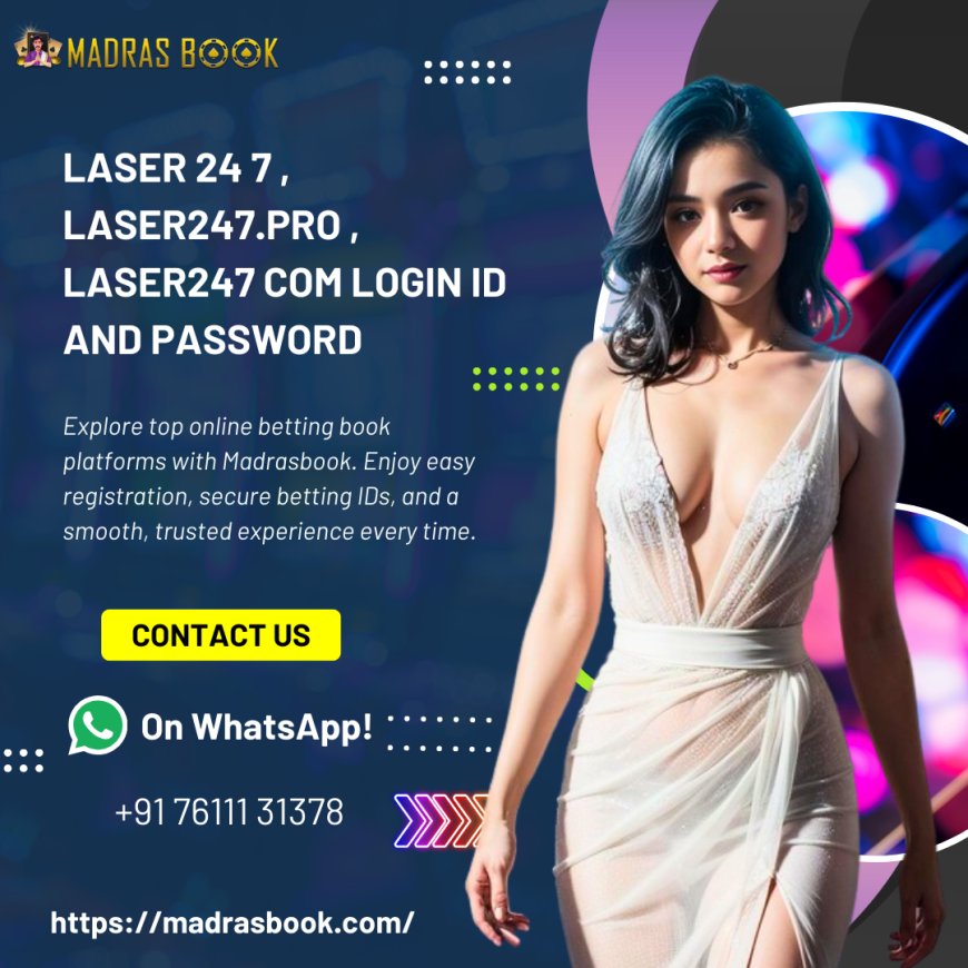 Laser 24 7 ID – Secure Online Login, Cricket Betting & Instant Withdrawal Guide | Madrasbook