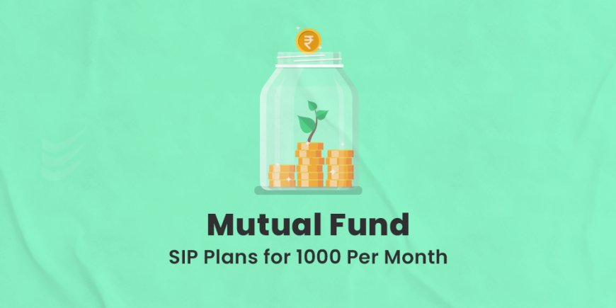 Best SIP Plans for 1000 per Month to Secure Your Financial Future