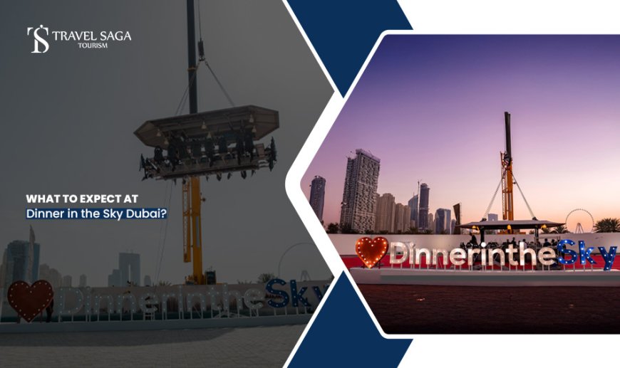 What To Expect At Dinner In The Sky Dubai?