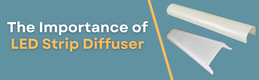 LED Strip Diffuser: Enhance Your Lighting with Style and Safety