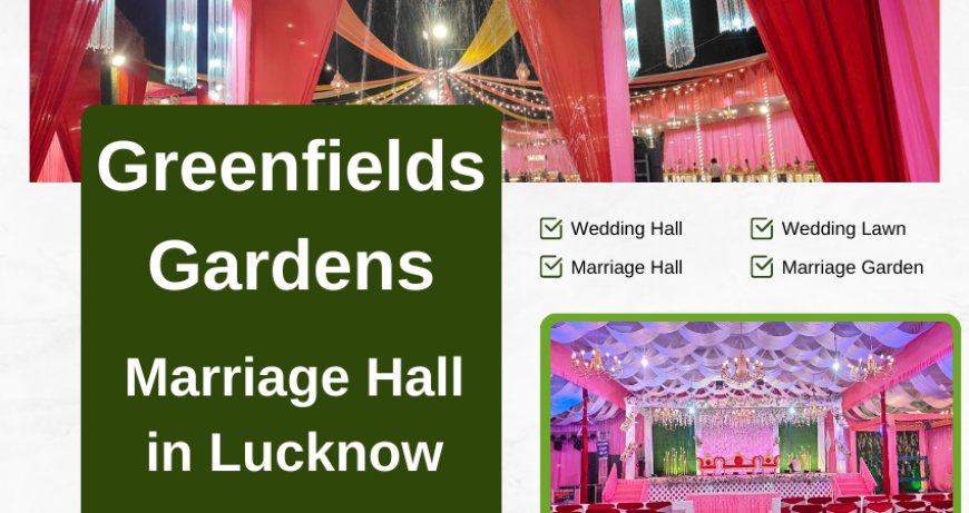 Marriage Hall in Lucknow – Spacious & Elegant Venues