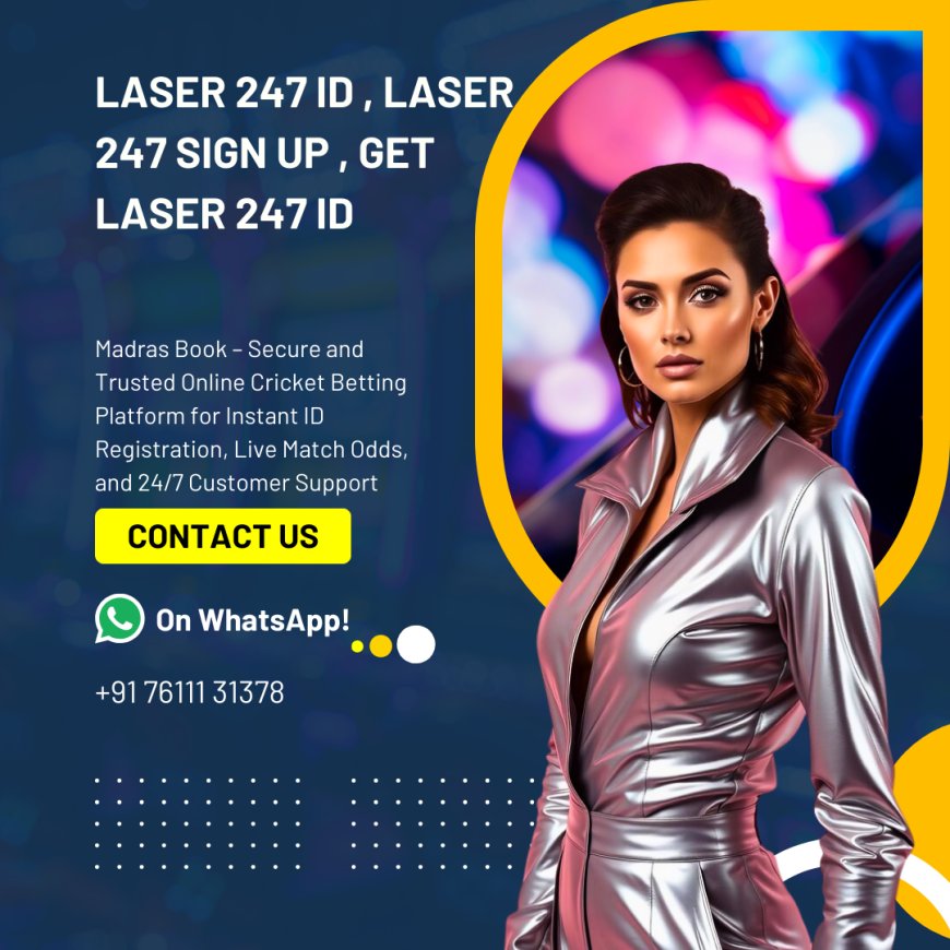 Laser 247 ID – Official Cricket Online ID, Secure Sign Up & Instant Withdrawals 2025 | Madrasbook