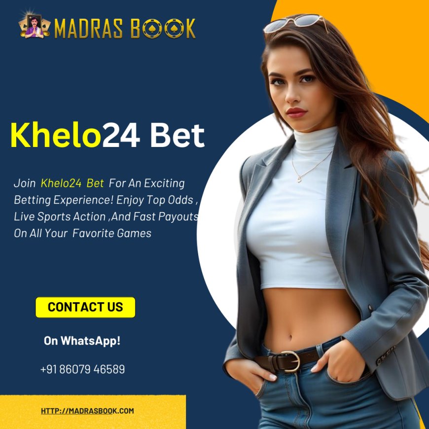 Khelo Bet: The Smart Way to Play and Win Online | Madrasbook