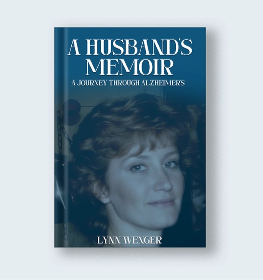 Honoring Devotion: Inside Lynn Wenger’s Alzheimer’s Story