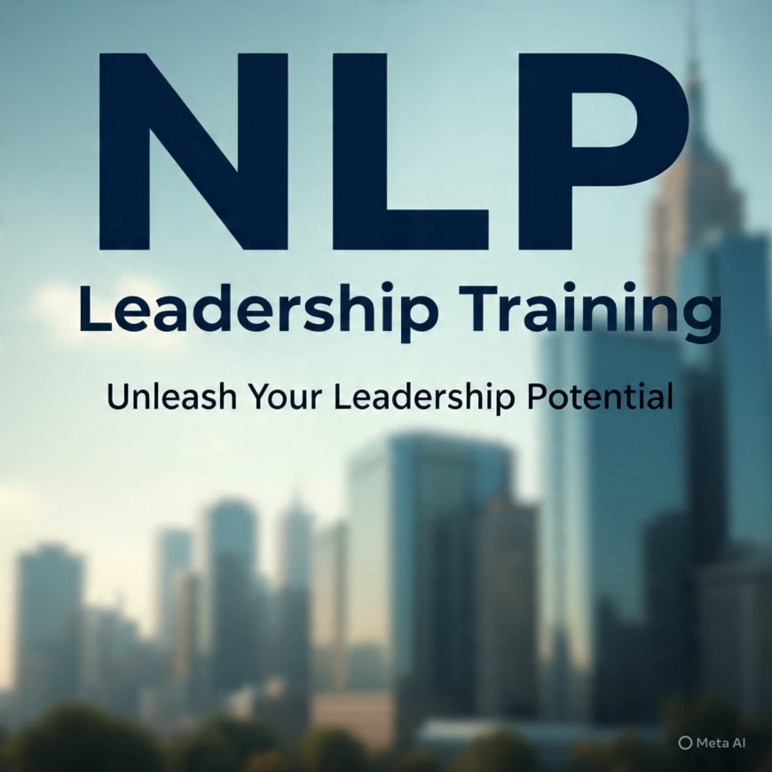 NLP Leadership Training: How Unique Coach Training Can Change Your Leadership Game