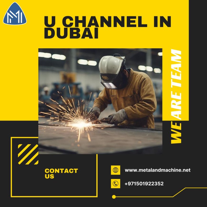 Difference Between C Channel and U Channel in Dubai’s Infrastructure