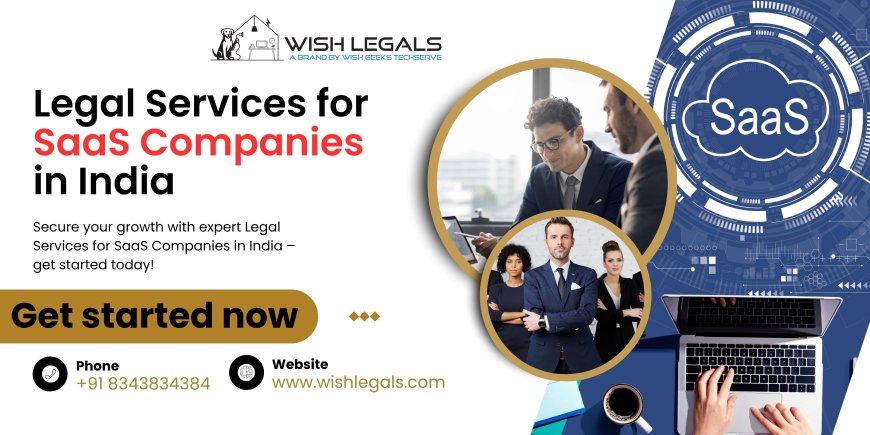 Legal Services for SaaS Companies in India to Protect Your Business and Scale Safely | Wish Legals